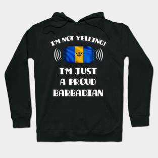 I'm Not Yelling I'm A Proud Barbadian - Gift for Barbadian With Roots From Barbados Hoodie